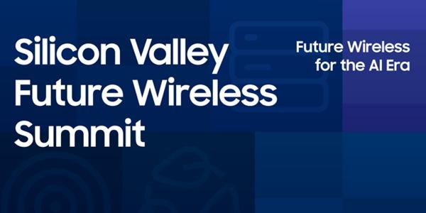 삼성전자 ‘실리콘밸리 미래 통신 서밋’ 개최, AI와 통신 융합 논의